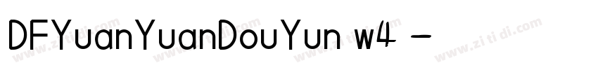 DFYuanYuanDouYun w4 字体转换